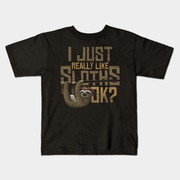 I Just Really Like Sloths Ok Kids T-Shirt by eldridgejacqueline